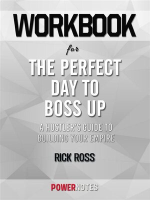 cover image of Workbook on the Perfect Day to Boss Up--A Hustler'S Guide to Building Your Empire by Rick Ross (Fun Facts & Trivia Tidbits)